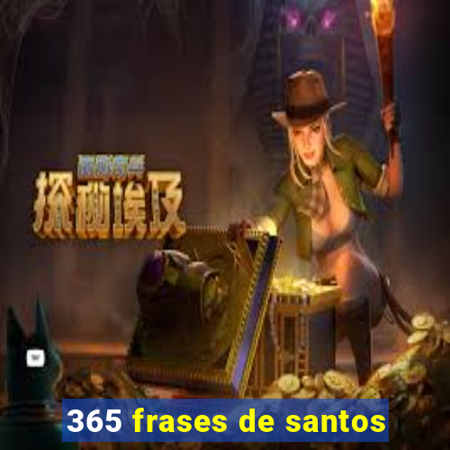 365 frases de santos